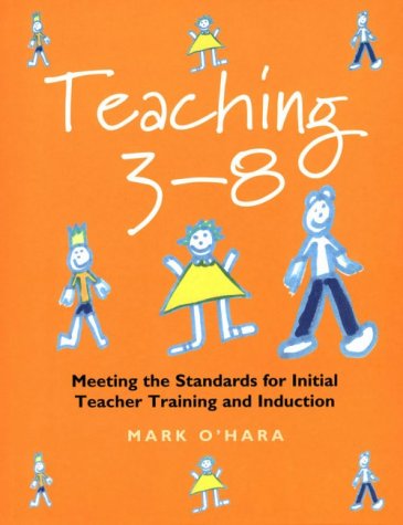 Teaching 38: Meeting the Standards for Initial Teacher Training and Induction (9780304707218) by Mark O'Hara