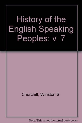 History of the English Speaking Peoples: v. 7 (9780304919376) by Winston S. Churchill