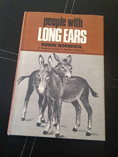 Stock image for People with Long Ears: A Practical Guide to Donkey-keeping for sale by Dogtales