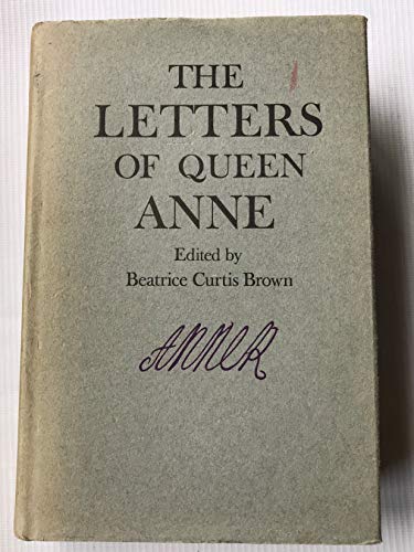 The Letters and Dipomatic Instructions of Queen Anne - Brown Beatrice Curtis Editing
