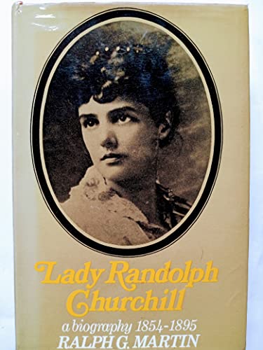 Beispielbild fr Lady Randolph Churchill: Volume 1: The Romantic Years, 1854-1895 zum Verkauf von WorldofBooks