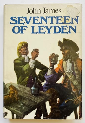 Seventeen of Leyden: A frolic through this vale of tears (9780304935666) by James, John