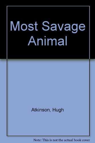 9780304936373: Most Savage Animal