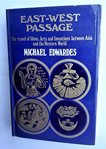 Stock image for East-West Passage: The Travel of Ideas, Arts, and Inventions Between Asia and the Western World for sale by ThriftBooks-Dallas