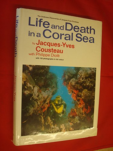 Beispielbild fr Life and Death in a Coral Sea: With 122 Photographs in Full Color (The Undersea Discoveries of Jacques-Yves Cousteau) 1971 Edition zum Verkauf von ThriftBooks-Dallas