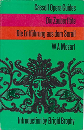 Imagen de archivo de W.A. Mozart: Die Zauberflte - Die Entfhrung Aus Dem Serail [ The Magic Flute - The Seraglio ] Cassell Opera Guides a la venta por Richard Sylvanus Williams (Est 1976)