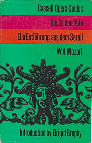 Stock image for Die Zauberflte; [libretto by Emanuel Schikaneder to the Opera By] W.A. Mozart; [and], Die Entfhrung Aus Dem Serail; [libretto by Gottlieb Stephanie to the Opera By] W.A. Mozart for sale by Better World Books