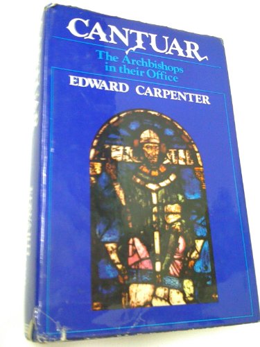 Cantuar: The Archbishops in their office (9780304938506) by Carpenter, Edward