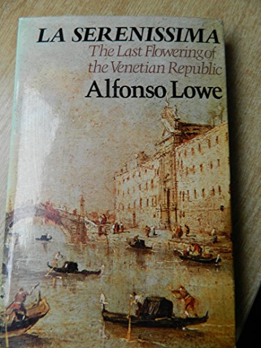 Beispielbild fr La Serenissima: The Last Flowering of the Venetian Republic zum Verkauf von WorldofBooks