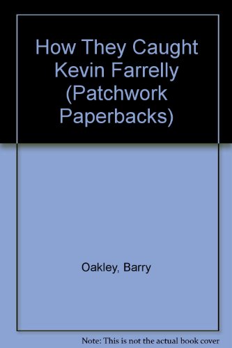 Imagen de archivo de How They Caught Kevin Farrelly (Patchwork Paperbacks) a la venta por Syber's Books