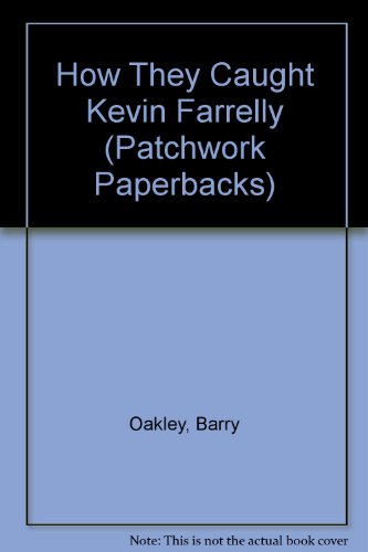 Stock image for How They Caught Kevin Farrelly (Patchwork Paperbacks) for sale by Syber's Books