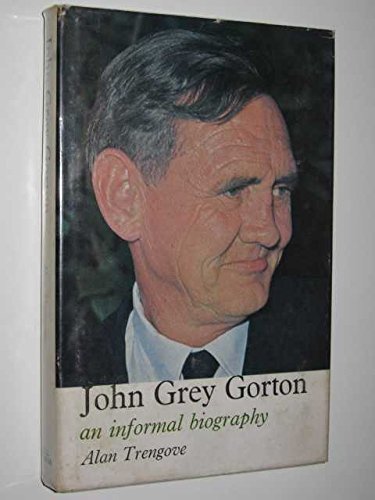 Stock image for John Grey Gorton: An Informal Biography for sale by Rainy Day Books