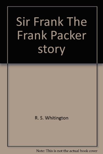 9780304939978: Sir Frank: The Frank Packer story