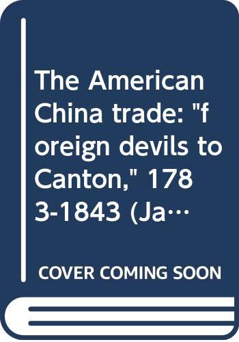 Imagen de archivo de The American China trade: "foreign devils to Canton," 1783-1843 (Jackdaw ; no. A22) a la venta por HPB-Emerald