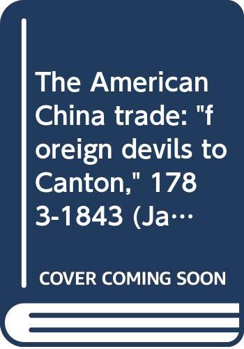 Stock image for The American China trade: "foreign devils to Canton," 1783-1843 (Jackdaw ; no. A22) for sale by HPB-Emerald