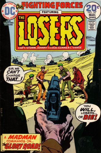Our Fighting Forces: Featuring the Losers (Capt. Storm, Johnny Cloud, Gunner, & Sarge): A Madman Commands on the Glory Road!: Sir, We Can't Charge That! You Will, Losers, or Die! (Vol. 1, No. 147, February 1974) (9780306051470) by Robert Kanigher