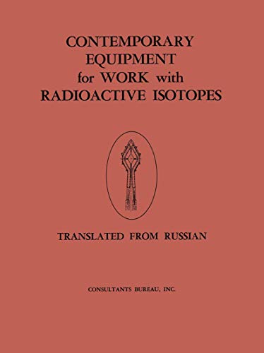 Imagen de archivo de Contemporary Equipment for Work with Radioactive Isotopes a la venta por Zubal-Books, Since 1961