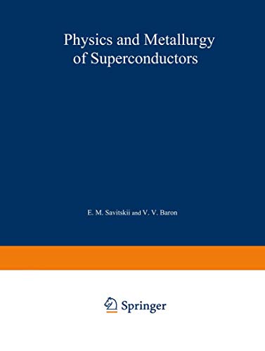 Beispielbild fr PHYSICS AND METALLURGY OF SUPERCONDUCTORS, Proceeding of Second and Third Conferences on Metallurgy, Physical Chemistry, and Metal Physics of Superconductors, May 1965 and May 1966, Moscow, Russia zum Verkauf von SUNSET BOOKS