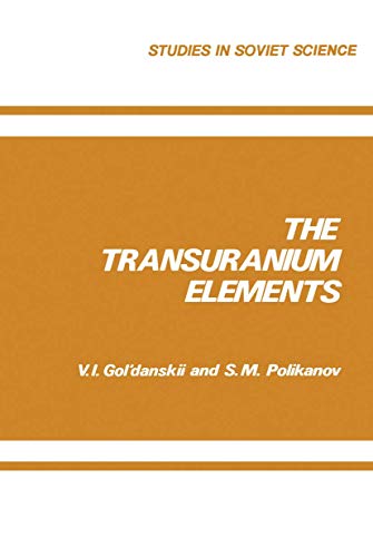 The Transuranium Elements (Studies in Soviet Science) (9780306109010) by Gol Danskii, V. I.