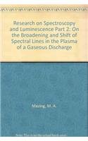 Stock image for Research on Spectroscopy and Luminescence Part 2 : On the Broadening and Shift of Spectra Lines in the Plasma of a Gaseous Discharge for sale by Zubal-Books, Since 1961