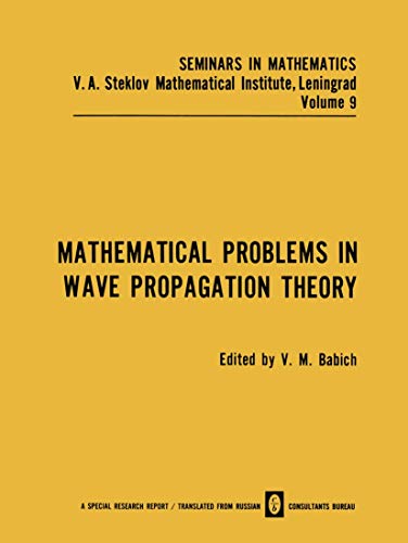 Imagen de archivo de Mathematical Problems in Wave Propagation Theory (Seminars in Mathematics / V.A. Steklov Mathematical Institute, Leningrad 9) a la venta por Zubal-Books, Since 1961