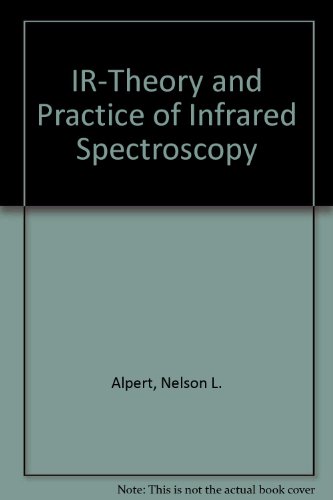 Stock image for IR-Theory and Practice of Infrared Spectroscopy [Paperback] Nelson L. Alpert for sale by RUSH HOUR BUSINESS