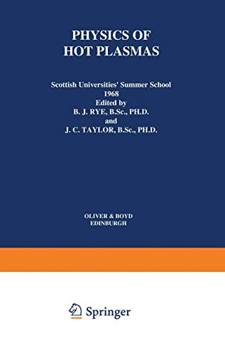 Physics of Hot Plasmas: Scottish Universitiesâ€™ Summer School 1968 (9780306304798) by Rye, B.J., And J.C. Taylor, Editors