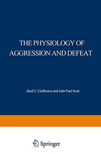 Stock image for The Physiology of Aggression and Defeat: Proceedings of a symposium held during the meeting of the American Association for the Advancement of Science in Dallas, Texas, in December 1968 for sale by dsmbooks