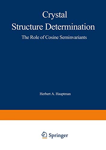 Stock image for Crystal Structure Determination: The Role of the Cosine Seminvariants for sale by Basement Seller 101
