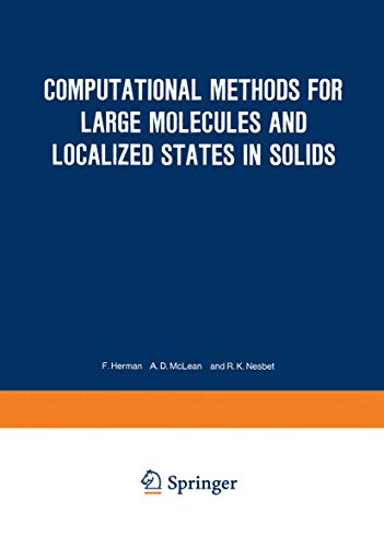 Imagen de archivo de Computational Methods for Large Molecules and Localized States in Solids: Proceedings of a Symposium, Held May 15-17, 1972, at the IBM Research Laboratory, San Jose, California (The IBM Research Symposia Series) a la venta por Zubal-Books, Since 1961
