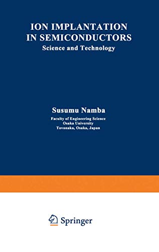 9780306308413: Ion Implantation in Semiconductors: Science and Technology