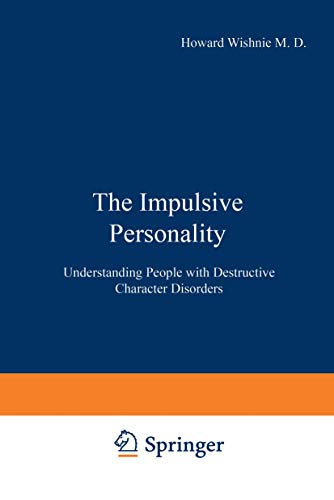 Stock image for The Impulsive Personality: Understanding People with Destructive Character Disorders for sale by WorldofBooks