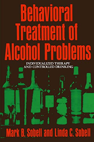 Beispielbild fr Behavioral Treatment of Alcohol Problems: Individualized Therapy and Controlled Drinking (The Plenum Behavior Therapy Series) zum Verkauf von WorldofBooks