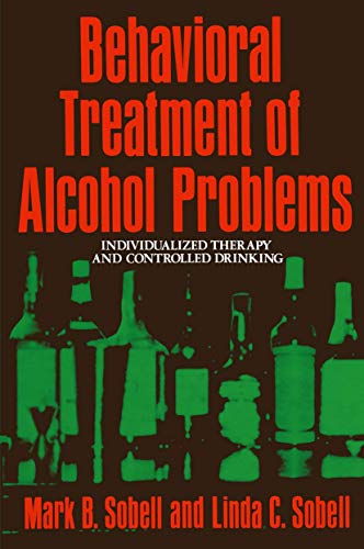 Imagen de archivo de Behavioral Treatment of Alcohol Problems : Individualized Therapy and Controlled Drinking a la venta por Better World Books