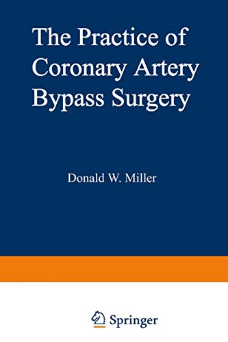 The Practice of Coronary Artery Bypass Surgery (Topics in Cardiovascular Disease) (9780306310652) by Donald W. Miller Jr.