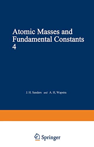 9780306350849: Atomic Masses and Fundamental Constants 4: Proceedings of the Fourth International Conference on Atomic Masses and Fundamental Constants held at Teddington England September 1971