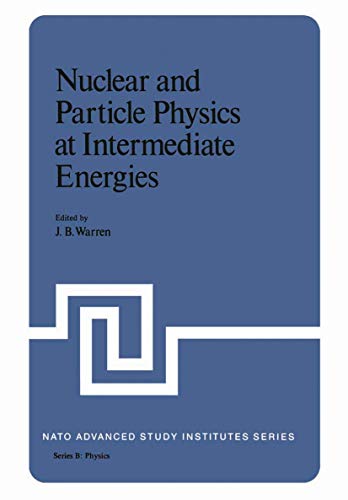 Nuclear and Particle Physics at Intermediate Energies (NATO Advanced Study Institutes Series: Ser...