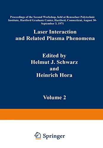 Laser Interaction and Related Plasma Phenomena, Volume 2, Proceedings of Second Workshop, 30 Augu...