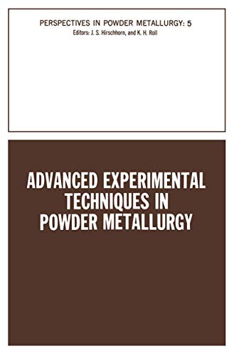 9780306376856: Advanced Experimental Techniques in Powder Metallurgy: Based on a Symposium on Advanced Experimental Techniques in Powder Metallurgy sponsored by the Institute of Metals Division, Powder Metallurgy Committee, held at the Spring Meeting of The Metallurgical Society of AIME in Pittsburgh, Pennsylvania, May 1969