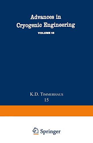 Stock image for Advances in Cryogenic Engineering: Proceedings of the 1969 Cryogenic Engineering Conference University of California at Los Angeles, June 16 18, 1969: 15 (Volume 15) for sale by Anybook.com
