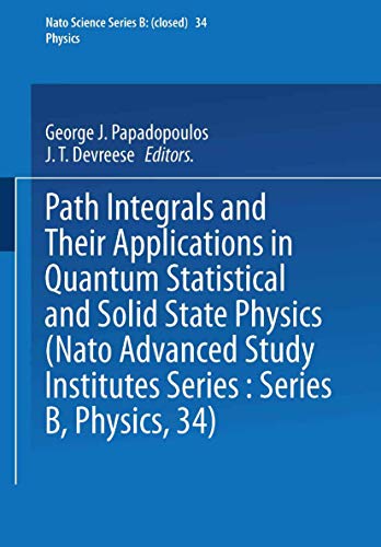 Stock image for Path Integrals and Their Applications in Quantum Statistical and Solid State Physics (Nato Advanced Study Institutes Series : Series B, Physics, 34) (NATO Science Series B: Physics) for sale by Zubal-Books, Since 1961