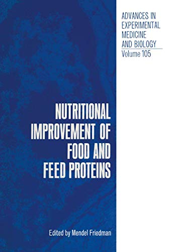 Nutritional Improvement of Food and Feed Proteins (Advances in Experimental Medicine & Biology (Springer)) - Symposium on Improvement of Protein Nutritive Quality of Foods and fee, Mendel Friedman