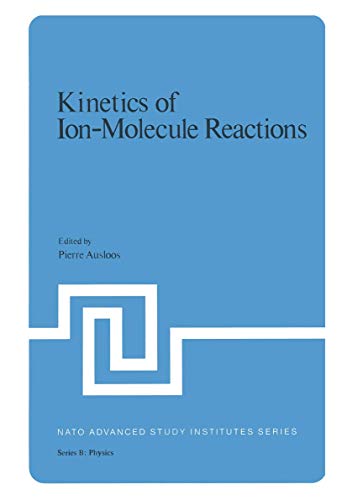 Imagen de archivo de Kinetics of Ion-Molecule Reactions (NATO Science Series B 40: Physics) a la venta por Zubal-Books, Since 1961