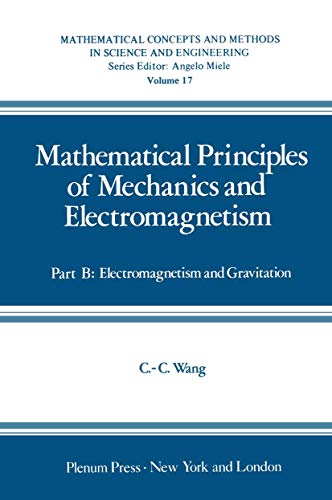 Beispielbild fr Mathematical Concepts and Methods in Science and Engineering: Mathematical Principles of Mechanics and Electromagnetism: Electromagnetism and Gravitation (Volume 17.B) zum Verkauf von Anybook.com
