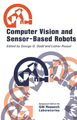 Imagen de archivo de COMPUTER VISION AND SENSOR-BASED ROBOTS. Proceedings of a Symposium held at General Motors Research Laboratories, September 25-26, 1978 a la venta por SUNSET BOOKS