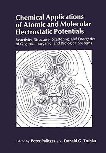 9780306406577: Chemical Applications of Atomic and Molecular Electrostatic Potentials: Reactivity, Structure, Scattering, and Energetics of Organic, Inorganic, and Biological Systems