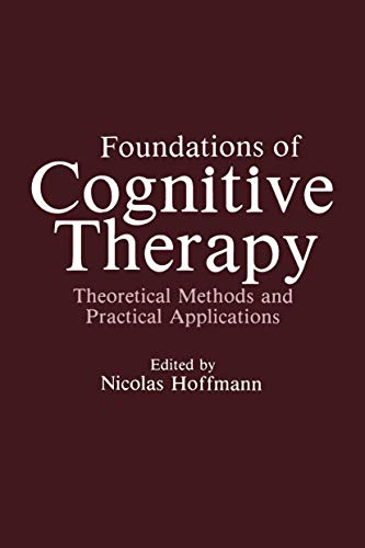 Stock image for Foundations of Cognitive Therapy: Theoretical Methods and Practical Applications Hoffmann, Nicolas for sale by Literary Cat Books