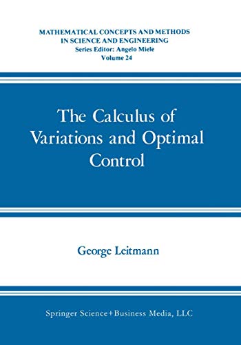 The Calculus of Variations and Optimal Control: An Introduction (Mathematical Concepts and Methods in Science and Engineering, 24) - Leitmann, George