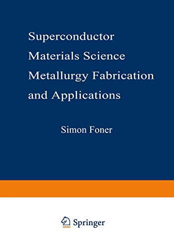 Superconductor Materials Science: Metallurgy, Fabrication, and Applications (Volume 68) - Foner, S. and Schwartz, B. B. (eds)