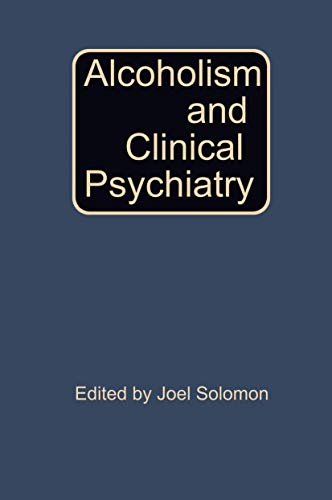 Alcoholism and Clinical Psychiatry (9780306407949) by Solomon,Joel Solomon